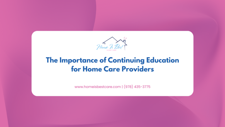 The Importance of Continuing Education for Home Care Providers