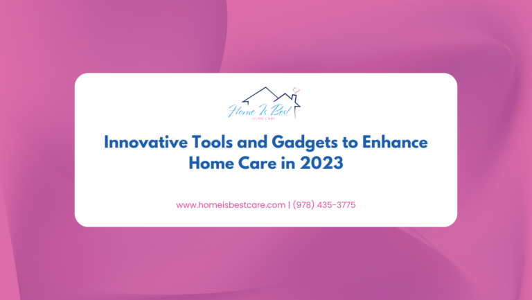 Innovative Tools and Gadgets to Enhance Home Care in 2023