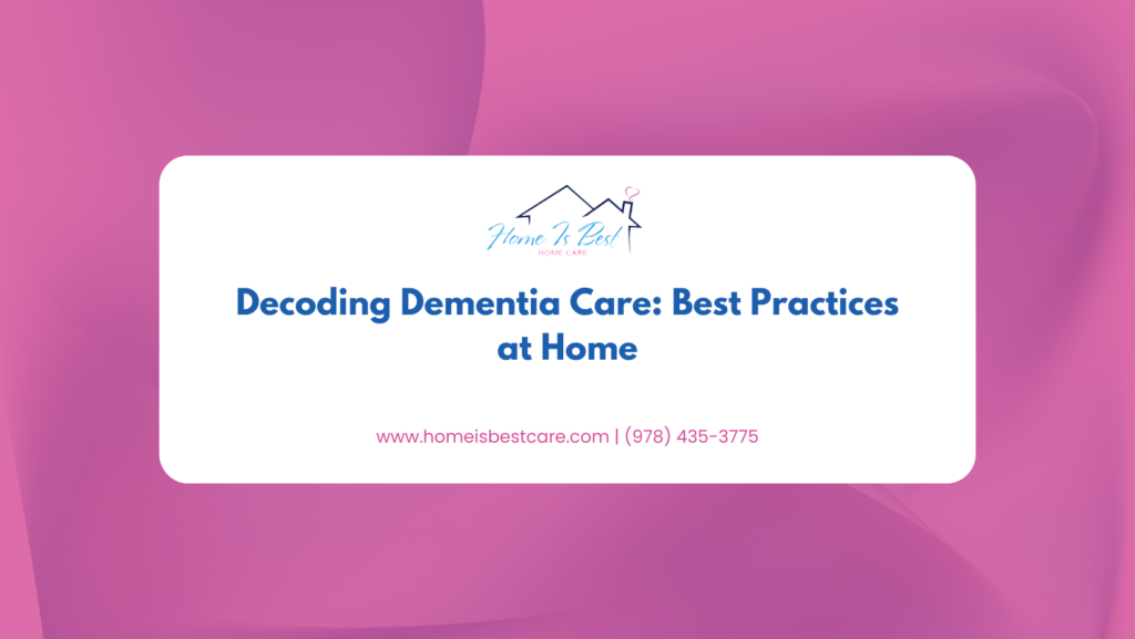 Decoding Dementia Care: Best Practices at Home