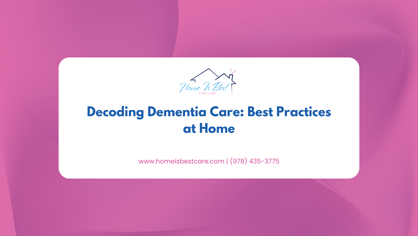 Decoding Dementia Care Best Practices at Home Home Is Best